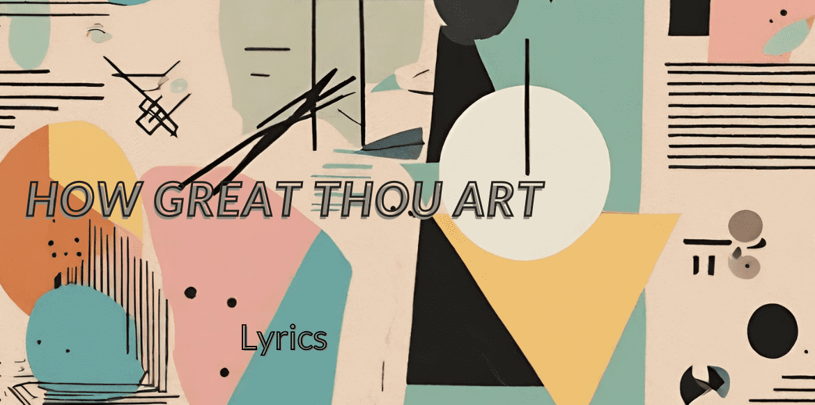 The Timeless Appeal of "How Great Thou Art": History, Lyrics, & Significance 21 How great thou art lyrics